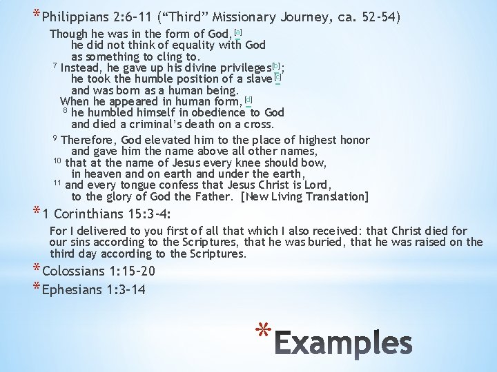 * Philippians 2: 6– 11 (“Third” Missionary Journey, ca. 52 -54) Though he was