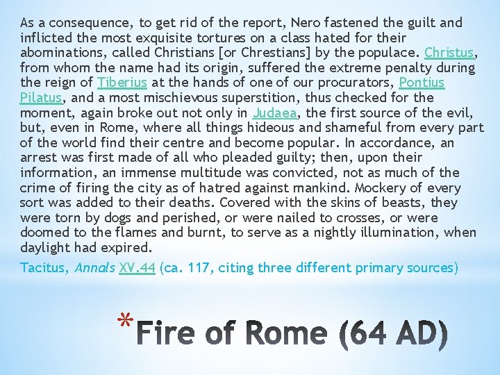 As a consequence, to get rid of the report, Nero fastened the guilt and
