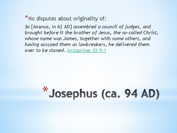 *No disputes about originality of: So [Ananus, in 62 AD] assembled a council of