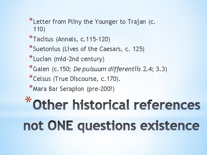 *Letter from Pliny the Younger to Trajan (c. 110) *Tacitus (Annals, c. 115 -120)