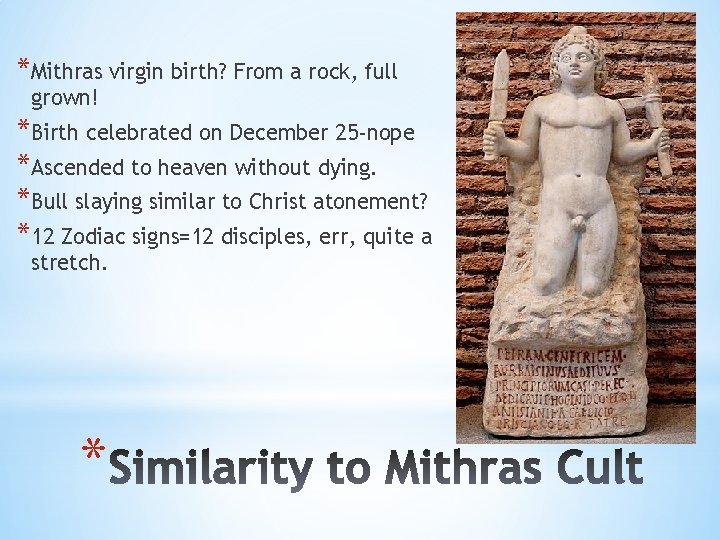 *Mithras virgin birth? From a rock, full grown! *Birth celebrated on December 25 -nope
