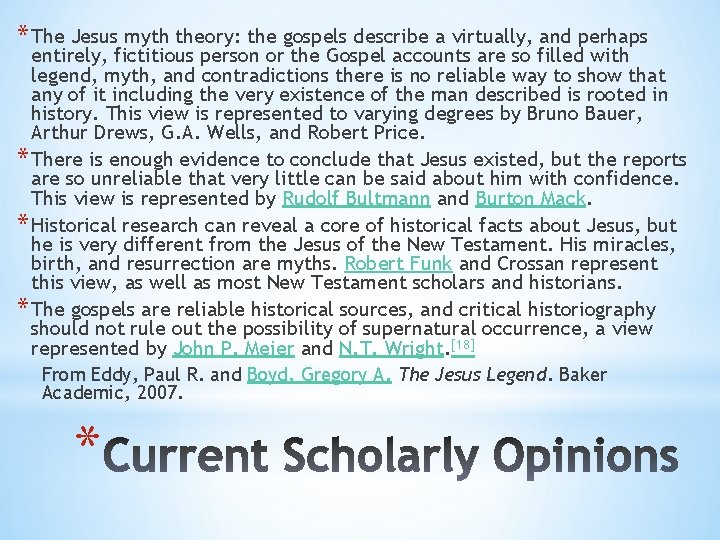 * The Jesus myth theory: the gospels describe a virtually, and perhaps entirely, fictitious