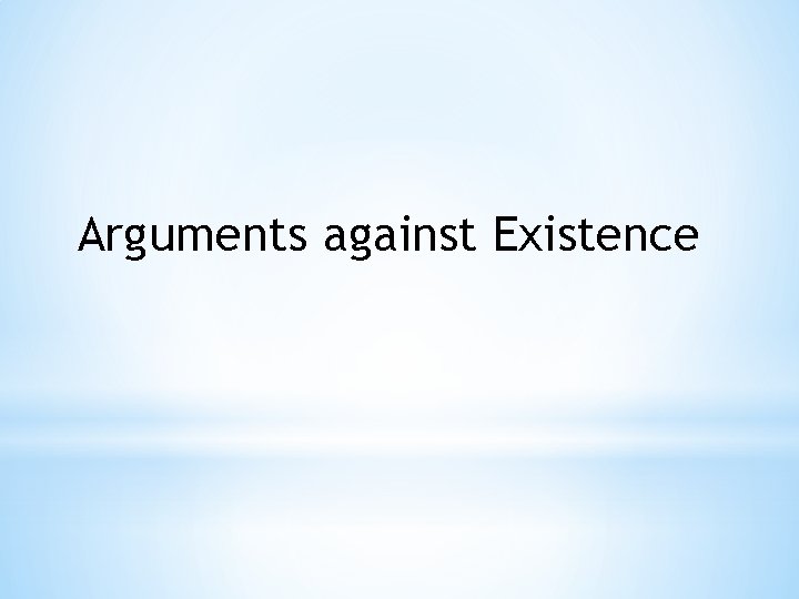 Arguments against Existence 