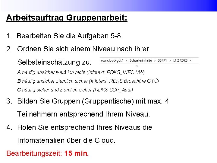 Arbeitsauftrag Gruppenarbeit: 1. Bearbeiten Sie die Aufgaben 5 -8. 2. Ordnen Sie sich einem