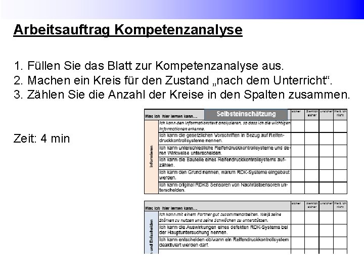 Arbeitsauftrag Kompetenzanalyse 1. Füllen Sie das Blatt zur Kompetenzanalyse aus. 2. Machen ein Kreis