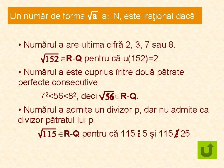 Un număr de forma , a N, este iraţional dacă: • Numărul a are