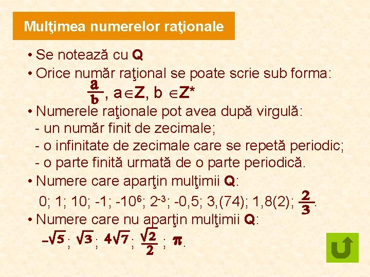 Mulţimea numerelor raţionale • Se notează cu Q • Orice număr raţional se poate