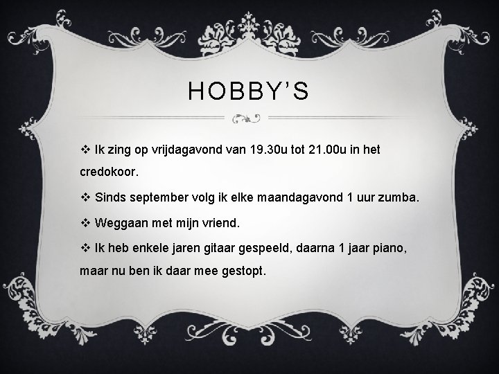 HOBBY’S v Ik zing op vrijdagavond van 19. 30 u tot 21. 00 u