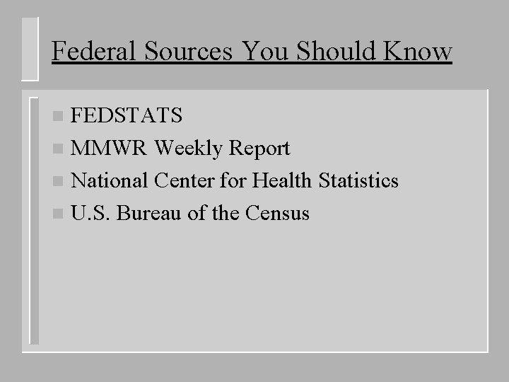 Federal Sources You Should Know FEDSTATS n MMWR Weekly Report n National Center for
