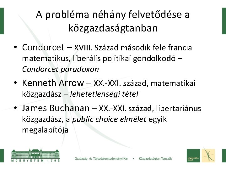 A probléma néhány felvetődése a közgazdaságtanban • Condorcet – XVIII. Század második fele francia