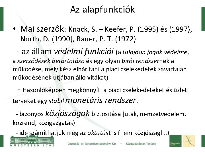 Az alapfunkciók • Mai szerzők: Knack, S. – Keefer, P. (1995) és (1997), North,