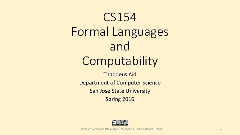 CS 154 Formal Languages and Computability Thaddeus Aid Department of Computer Science San Jose