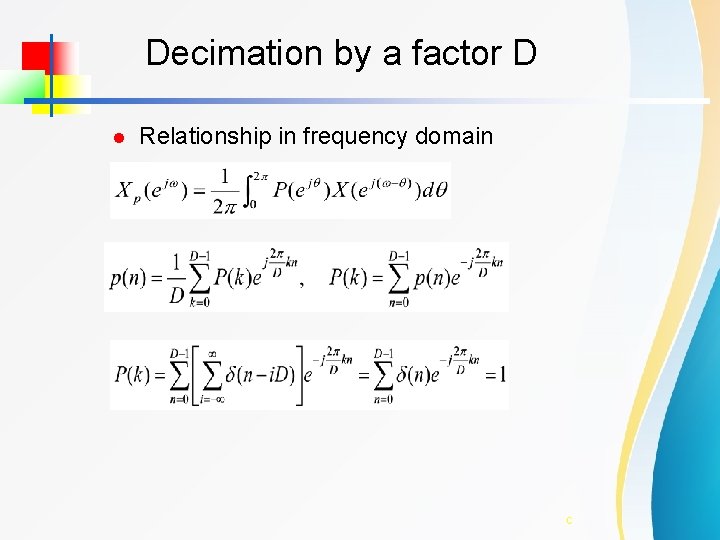 Decimation by a factor D l Relationship in frequency domain C 