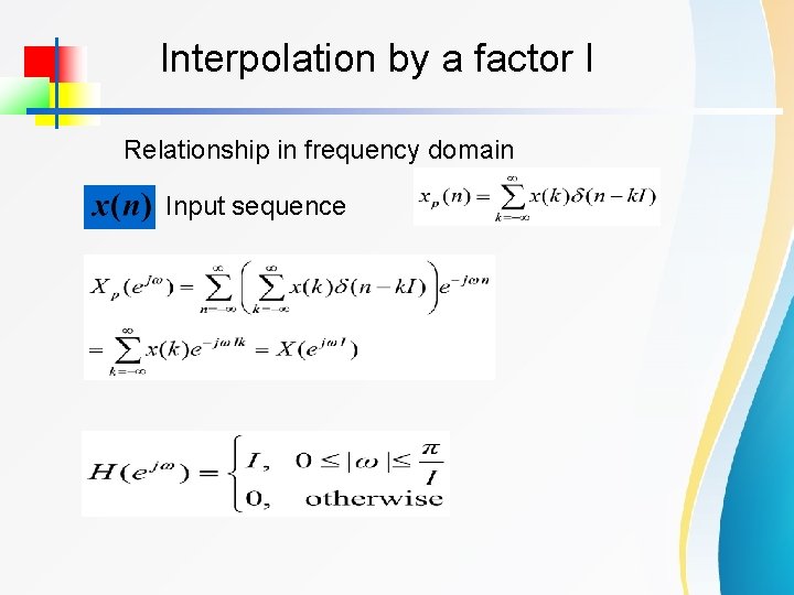 Interpolation by a factor I Relationship in frequency domain Input sequence 