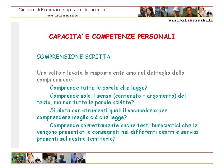 Giornate di Formazione operatori di sportello Torino, 28 -29 marzo 2006 visibilinvisibili CAPACITA’ E