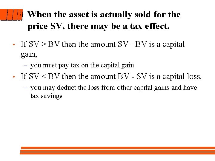 When the asset is actually sold for the price SV, there may be a