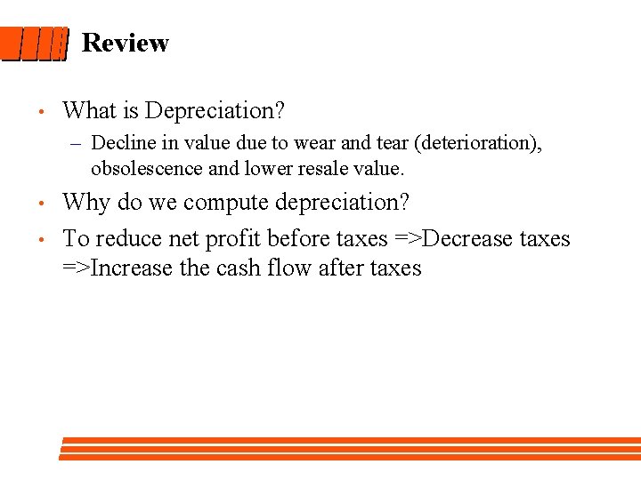 Review • What is Depreciation? – Decline in value due to wear and tear