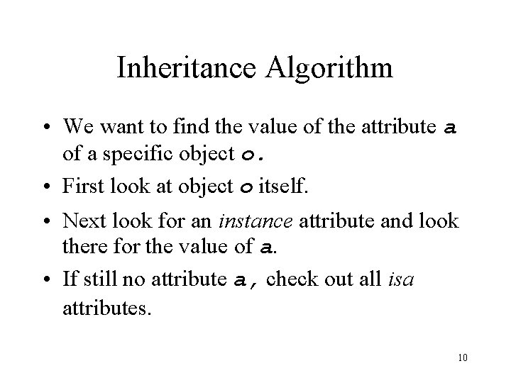 Inheritance Algorithm • We want to find the value of the attribute a of