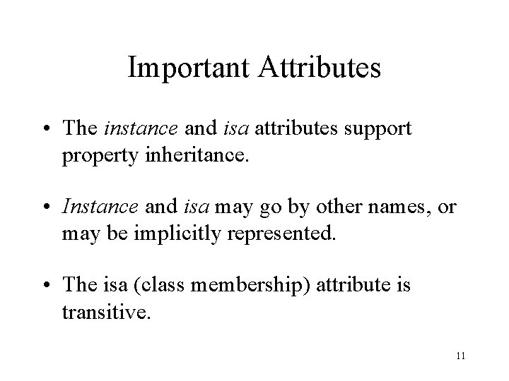 Important Attributes • The instance and isa attributes support property inheritance. • Instance and