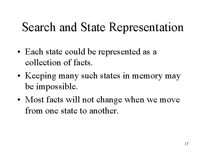 Search and State Representation • Each state could be represented as a collection of