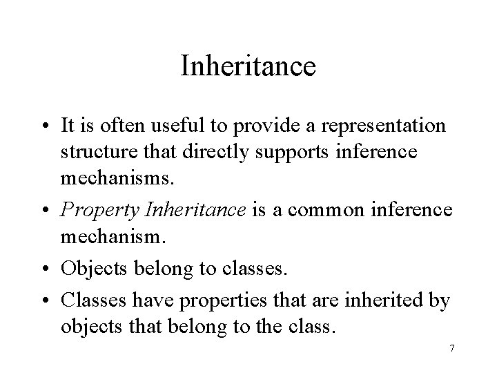 Inheritance • It is often useful to provide a representation structure that directly supports