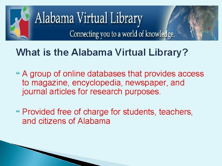 What is the Alabama Virtual Library? A group of online databases that provides access