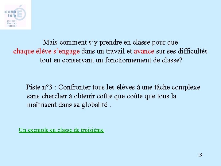 Mais comment s’y prendre en classe pour que chaque élève s’engage dans un travail