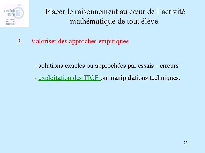 Placer le raisonnement au cœur de l’activité mathématique de tout élève. 3. Valoriser des