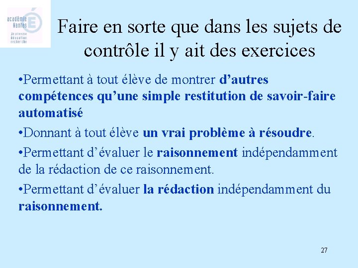 Faire en sorte que dans les sujets de contrôle il y ait des exercices