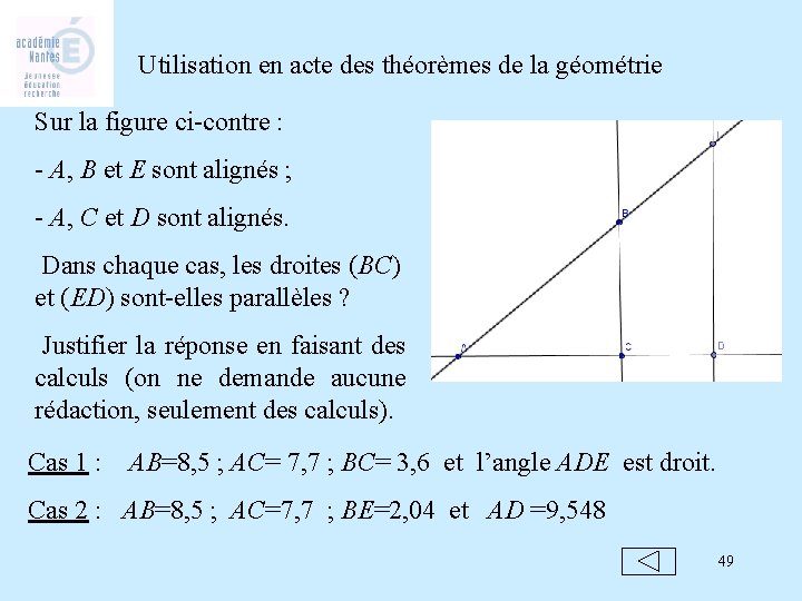 Utilisation en acte des théorèmes de la géométrie Sur la figure ci-contre : -