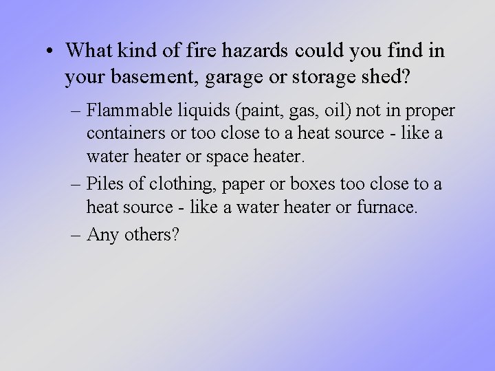 • What kind of fire hazards could you find in your basement, garage • What kind of fire hazards could you find in your basement, garage