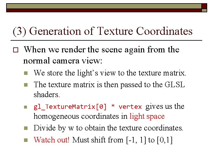 (3) Generation of Texture Coordinates o When we render the scene again from the