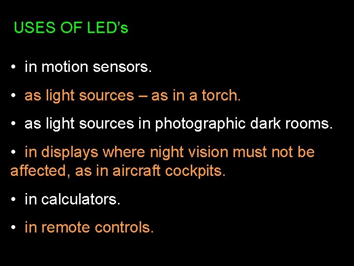 USES OF LED’s • in motion sensors. • as light sources – as in USES OF LED’s • in motion sensors. • as light sources – as in