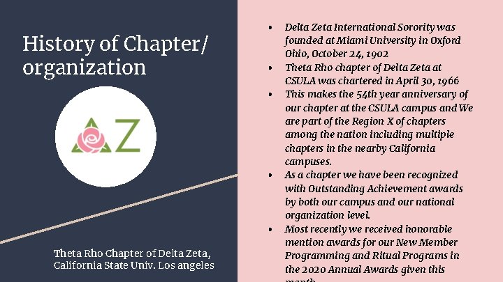 History of Chapter/ organization ● ● ● Theta Rho Chapter of Delta Zeta, California