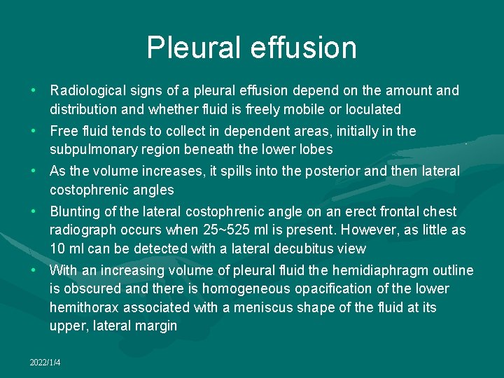 Pleural effusion • Radiological signs of a pleural effusion depend on the amount and