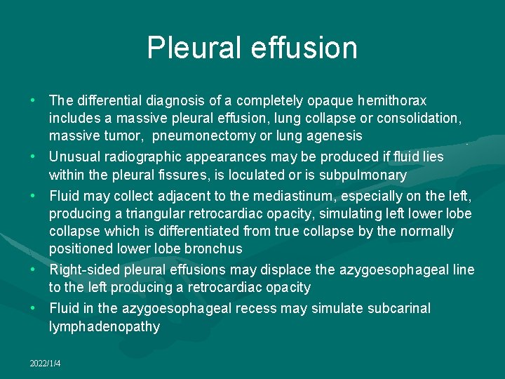 Pleural effusion • The differential diagnosis of a completely opaque hemithorax includes a massive