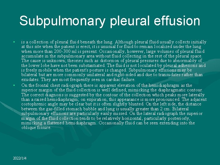 Subpulmonary pleural effusion • • is a collection of pleural fluid beneath the lung.