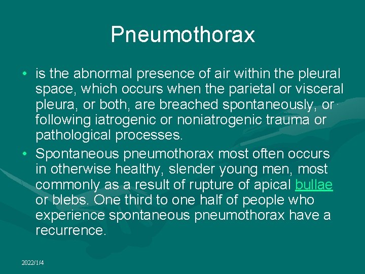 Pneumothorax • is the abnormal presence of air within the pleural space, which occurs