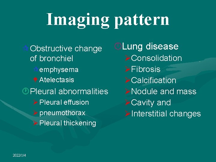 Imaging pattern ¶ Obstructive change of bronchiel ¶emphysema W Atelectasis · Pleural abnormalities Ø