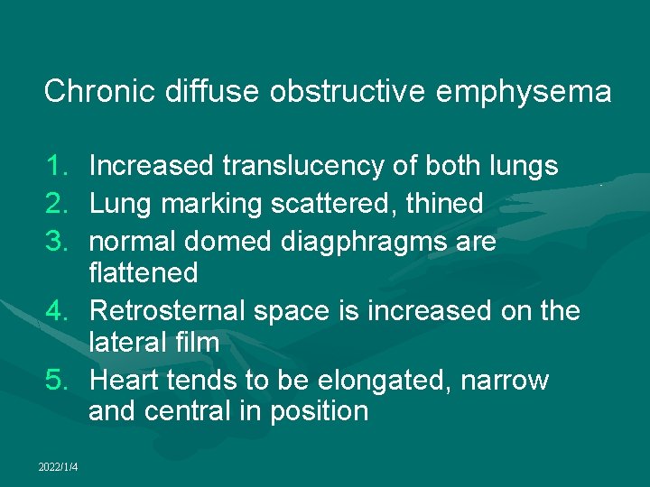 Chronic diffuse obstructive emphysema 1. Increased translucency of both lungs 2. Lung marking scattered,