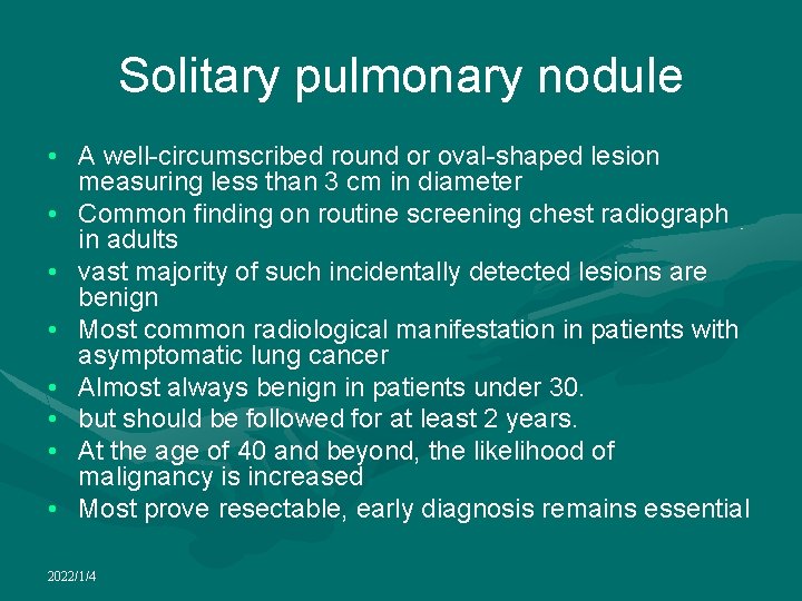 Solitary pulmonary nodule • A well-circumscribed round or oval-shaped lesion measuring less than 3
