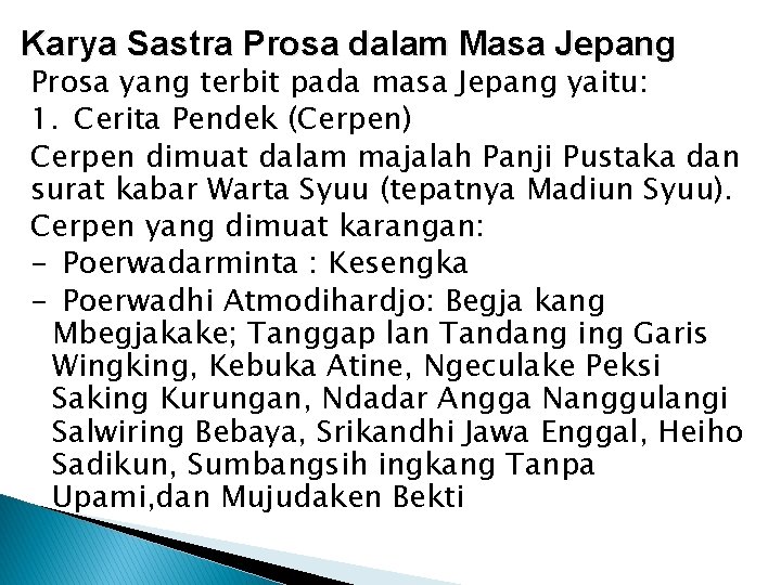 Karya Sastra Prosa dalam Masa Jepang Prosa yang terbit pada masa Jepang yaitu: 1.