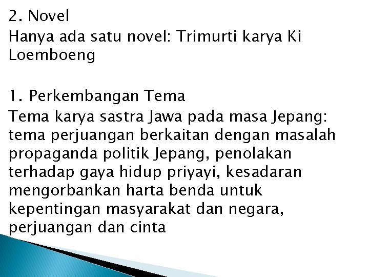 2. Novel Hanya ada satu novel: Trimurti karya Ki Loemboeng 1. Perkembangan Tema karya