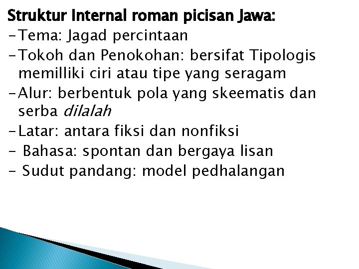 Struktur Internal roman picisan Jawa: - Tema: Jagad percintaan - Tokoh dan Penokohan: bersifat