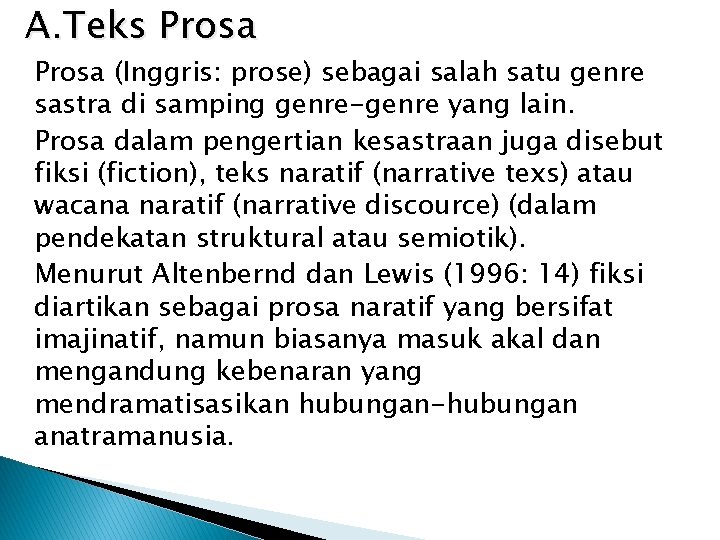 A. Teks Prosa (Inggris: prose) sebagai salah satu genre sastra di samping genre-genre yang