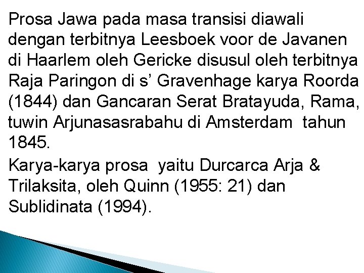 Prosa Jawa pada masa transisi diawali dengan terbitnya Leesboek voor de Javanen di Haarlem