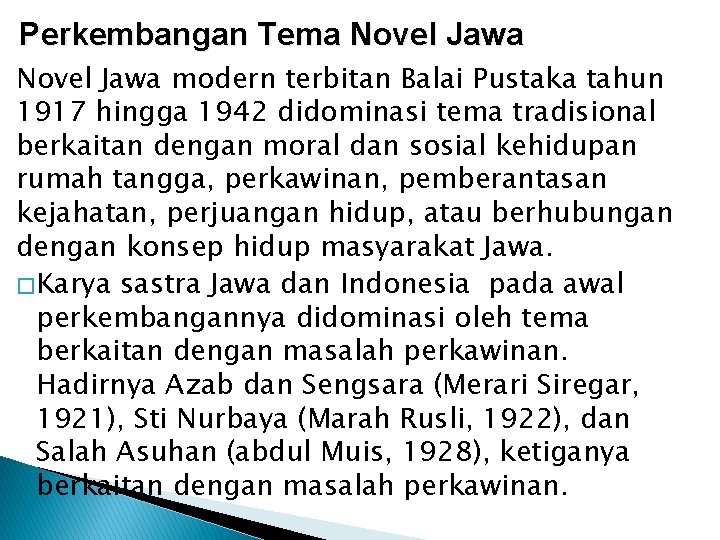 Perkembangan Tema Novel Jawa modern terbitan Balai Pustaka tahun 1917 hingga 1942 didominasi tema