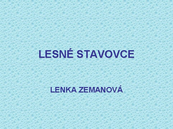 LESNÉ STAVOVCE LENKA ZEMANOVÁ 