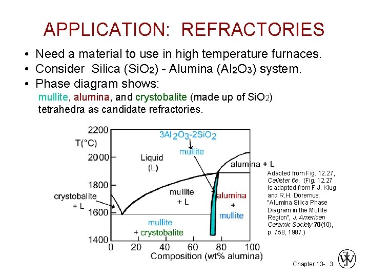 APPLICATION: REFRACTORIES • Need a material to use in high temperature furnaces. • Consider APPLICATION: REFRACTORIES • Need a material to use in high temperature furnaces. • Consider