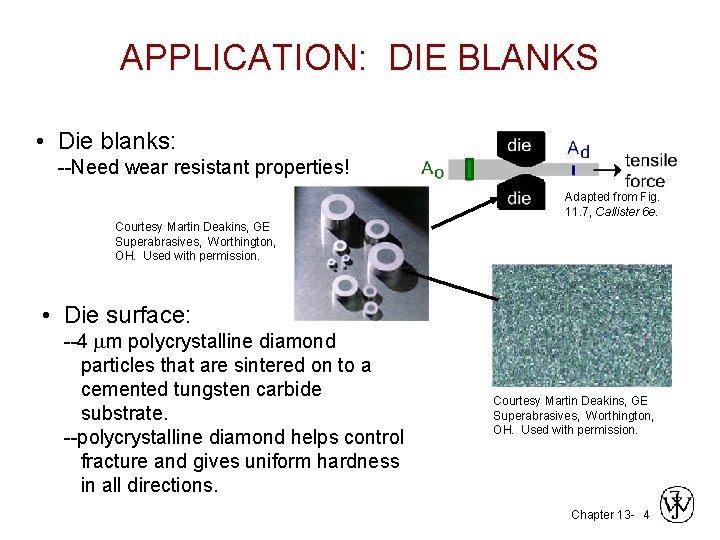 APPLICATION: DIE BLANKS • Die blanks: --Need wear resistant properties! Adapted from Fig. 11. APPLICATION: DIE BLANKS • Die blanks: --Need wear resistant properties! Adapted from Fig. 11.